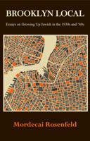 Brooklyn Local : Essays on Growing up Jewish in the 1930s And '40s 098839247X Book Cover