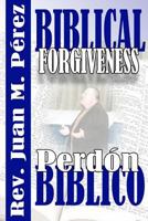 Biblical Forgiveness: The Real Way to Forgive According to the Bible 1540447715 Book Cover