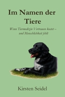 Im Namen der Tiere: Wenn Tiermedizin Vertrauen kostet – und Menschlichkeit fehlt (German Edition) B0FH1XYP63 Book Cover