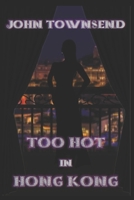 Too Hot in Hong Kong 1099954185 Book Cover
