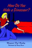 How Do You Hide a Dinosaur? 1425916937 Book Cover