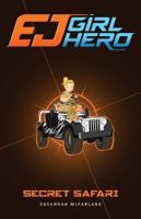 EJ Girl Hero #12: Secret Safari 1925206289 Book Cover
