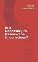 Is it Necessary to Assume the Unconscious? 9657506514 Book Cover
