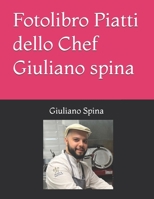 Fotolibro Piatti dello Chef Giuliano spina (Italian Edition) B0FJG8KQ91 Book Cover