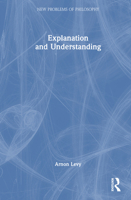 Explanation and Understanding (New Problems of Philosophy) 1138700428 Book Cover