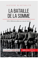 La bataille de la Somme: 1916, l’offensive alliée qui a sauvé Verdun (Grandes Batailles) 2806255880 Book Cover