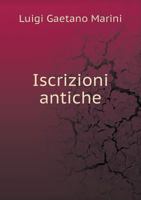 Iscrizioni Antiche 5518939965 Book Cover