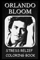 Stress Relief Coloring Book: Colouring Orlando Bloom B093B22H58 Book Cover