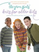 The Yarn Girls' Guide to Knits for Older Kids: Quick-to-Knit Patterns for Four- to Ten-Year-Olds 0307336905 Book Cover