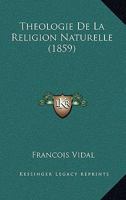 Theologie De La Religion Naturelle (1859) 1160258465 Book Cover