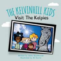 The Kelvinhill Kids Visit The Kelpies 0995754802 Book Cover