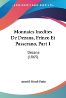 Monnaies Inedites De Dezana, Frinco Et Passerano, Part 1: Dezana (1865) 1167483286 Book Cover