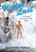 Water Lust: A Candid Coming-of-Age Saga 1038304229 Book Cover