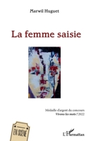 La femme saisie: Médaille d'argent du concours Vivons les mots ! 2022 (En Scène) (French Edition) 2140334213 Book Cover