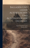 Balladen und Lieder altenglischer und altschottischer Dichtart. 1021570362 Book Cover