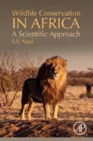 Wildlife Conservation in Africa: A Scientific Approach 0128169621 Book Cover