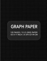 Graph Paper: 120 pages / 5 x 5 Grid Paper 8.5 x 11 Inch / 21.59 x 27.94 cm 1097259404 Book Cover