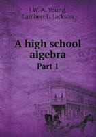 A High School Algebra, Part 1 1019039027 Book Cover