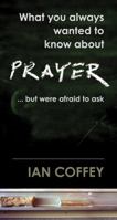 What You Always Wanted To Know About Prayer 185345415X Book Cover