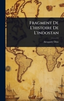 Fragment De L'histoire De L'indostan (French Edition) 1024420205 Book Cover