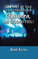 Como Te Has Convertido En Ramera, Oh Ciudad Fiel! 1463366329 Book Cover