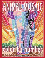 Animal Mosaic Color by Number: Activity Puzzle Coloring Book for Adults Relaxation & Stress Relief 1984974874 Book Cover