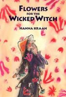 Flowers for the Wicked Witch 1886910359 Book Cover