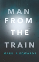 MAN FROM THE TRAIN 1535209283 Book Cover