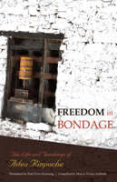 Freedom in Bondage: The Life and Teachings of Adeu Rinpoche 9627341665 Book Cover