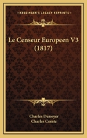 Le Censeur Europeen V3 (1817) 1167623150 Book Cover