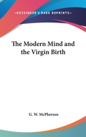 The Modern Mind And The Virgin Birth 1428638598 Book Cover