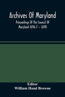 Archives Of Maryland; Proceedings Of The Council Of Maryland 1696-7 -- 1698 9354485944 Book Cover