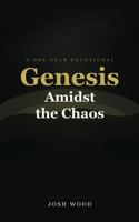 Genesis Amidst the Chaos : A One-Year Devotional 0985711612 Book Cover