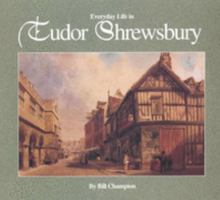 Everyday Life in Tudor Shrewsbury 0903802600 Book Cover