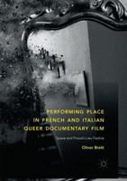 Performing Place in French and Italian Queer Documentary Film: Space and Proust's Lieu Factice 3319967002 Book Cover