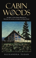 Cabin in the Woods or How A Kid From Brooklyn Wound Up with 20 Acres of Deer Poop 1662403658 Book Cover