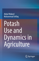 Potash Use and Dynamics in Agriculture 9811668825 Book Cover