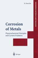 Corrosion of Metals: Physicochemical Principles and Current Problems 3642056202 Book Cover