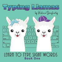 Typing Llamas: Picture Book, Teach Typing to Kids, Learn Keyboarding, Sight Words, Learn to Read, Learn to Type, Easy Readers, Early Learning Beginner ... Friends - Sight Word Books for Early Readers) B09B3CLSZT Book Cover