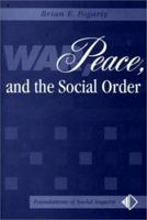 War, Peace, And The Social Order (Foundations of Social Inquiry) 0813366593 Book Cover