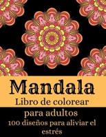 Mandala - Libro de colorear para adultos con 100 dise�os que alivian el estr�s: Los m�s bellos mandalas para el alivio del estr�s y la relajaci�n Dise�os para aliviar el estr�s - Libro para colorear p 100891195X Book Cover