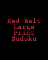 Red Belt Large Print Sudoku: Large Grid Puzzles 1477422897 Book Cover