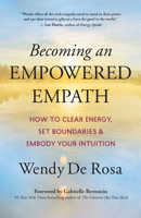 Becoming an Empowered Empath: How to Clear Energy, Set Boundaries & Embody Your Intuition 1608687198 Book Cover