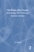 Old Ways, New People: Anthropology and/as Education 1032623675 Book Cover