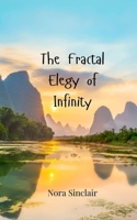 The Fractal Elegy of Infinity 3690806224 Book Cover