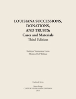 LOUISIANA SUCCESSIONS, DONATIONS, and TRUSTS, 3rd Edition : Cases and Materials, Paperbound 1598047884 Book Cover