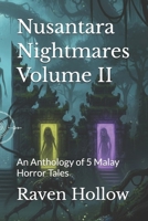 Nusantara Nightmares Volume II: An Anthology of 5 Malay Horror Tales B0GKXXY4SF Book Cover