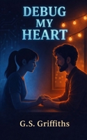 Debug My Heart: A Neurodivergent Workplace Romance B0GG6V5NF6 Book Cover