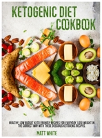 Ketogenic Diet Cookbook: Healthy, low budget keto friendly recipes for everyday. Lose weight in the correct way with these delicious ketogenic recipes. 1801859159 Book Cover