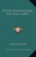 Etude biographique sur Sully (French Edition) 2329403941 Book Cover